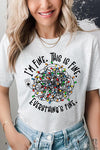 I'm Fine. It's Fine. Everything Is Fine. Graphic T-Shirt